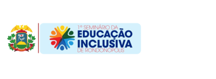 I SEMINÁRIO DA EDUCAÇÃO INCLUSIVA RONDONOPOLIS