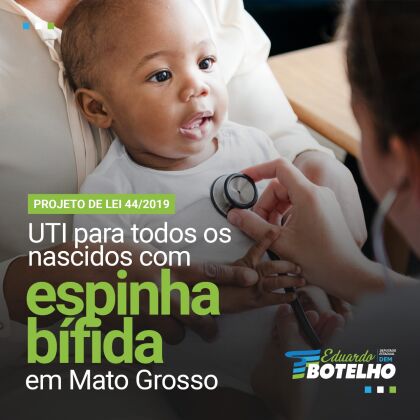 PL aprovado de Botelho torna obrigatório UTI aos nascidos com espinha bífida