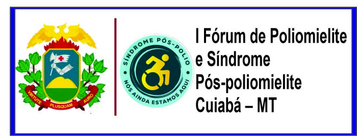 I Fórum de Poliomielite e Síndrome Pós-poliomielite Cuiabá – MT