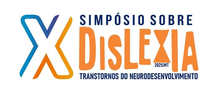 X SIMPÓSIO SOBRE DISLEXIA DE MATO GROSSO “TRANSTORNOS DO NEURODESENVOLVIMENTO”